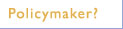 Are you a policymaker?